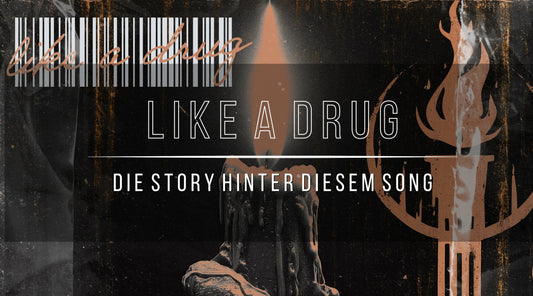 The story behind LIKE A DRUG